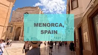 Sunny Walk at Ciutadella de Menorca: The Most Beautiful Balearic Island!