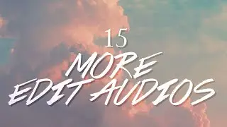 ♢ surprise, bet you thought you'd seen the last of me... here's 15 more edit audios ♢