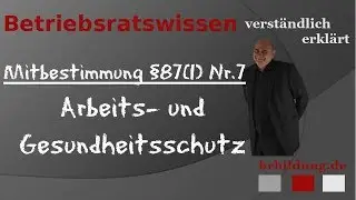 Mitbestimmung bei Arbeits- und Gesundheitsschutz §87(1) Nr.7