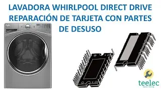 Lavadora Whirlpool Direct Drive, Falla en Tarjeta Electrónica, Reparación con Partes de Desuso.