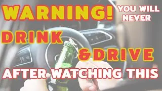 YOU WILL NEVER DRINK & DRIVE AFTER WATCHING THIS