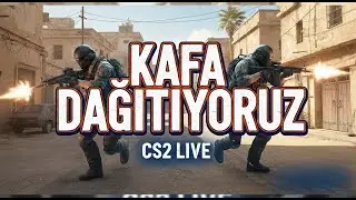 Cs2 Kafa dağıtıyoruz ranklı maç CANLI YAYIN )