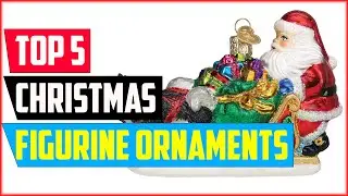 Top 5 Best Christmas Figurine Ornaments of 2024
