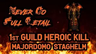 Majordomo Staghelm Heroic - Never Go Full Retail [H] Faerlina