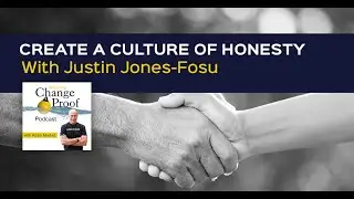 Create A Culture Of Honesty With Justin Jones-Fosu