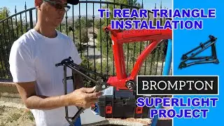 PROJECT PART 7: Superlight Brompton - Ti rear triangle installation