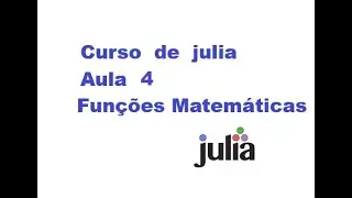 Curso de julia  aula 4 funções matemática