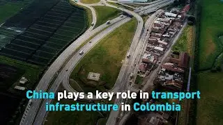 China plays a key role in transport infrastructure in Colombia