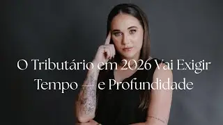O Tributário em 2026 Vai Exigir Tempo — e Profundidade