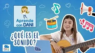 &iquest;Qu&eacute; es el sonido? | Aprende con Dani