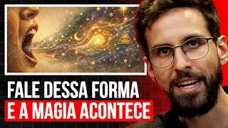 Fale Dessa Forma Com Você CORRETAMENTE, e a REALIDADE É SUA!
