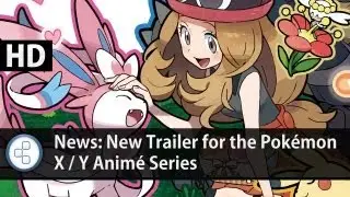 News: New Trailer for the Pok&eacute;mon X / Y Anim&eacute; Series