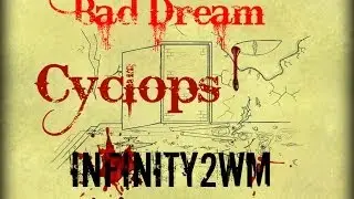 let's play Bad Dream-Cyclops