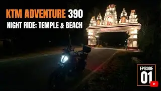 KTM Adventure 390 Night Ride | NITK Beach to Kateel Temple | Ep 01