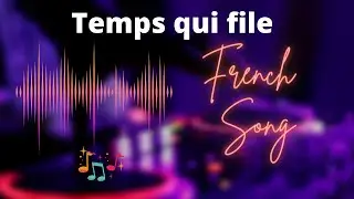 Temps qui file - Song