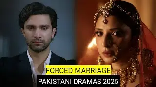 Top 10 Forced Marriage Pakistani Dramas 2025