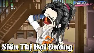 ( Full Bộ ) Siêu Thị Đại Đường l Hanuu