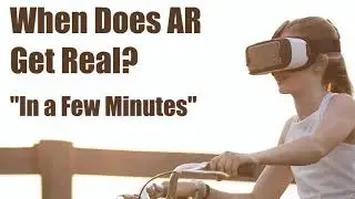 When Does Augmented Reality Get Real? - In a Few Minutes