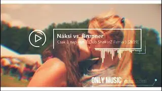 N&aacute;ksi vs. Brunner - Csak 1 nap van ( Club ShakerZ Summer Remix ) [2019]