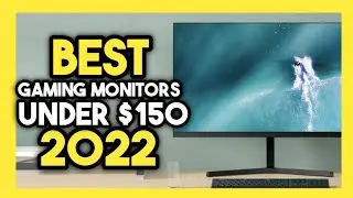 Top 7 Best Gaming Monitor Under $150 [2022]