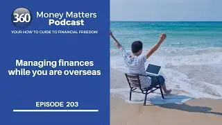204. Managing finances while you are overseas