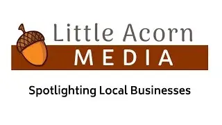 Little Acorn Media - Spotlighting Local Businesses