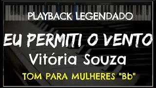 🎤 Eu Permiti o Vento (PLAYBACK LEGENDADO - TOM FEMININO 