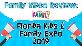 Florida Kids and Family Expo Family Video Review