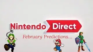 Nintendo Direct (February) Predictions!