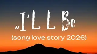 “I’ll Be(love story)2026🎶
