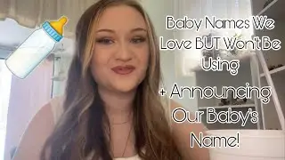 BABY NAMES WE LOVE BUT WON'T BE USING | Announcing Our Baby's Name!! | ItsAnnaLouise