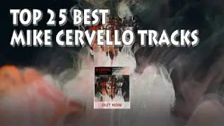 [Top 25] Best Mike Cervello Tracks