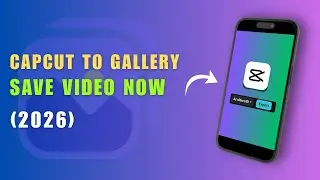 How to Save CapCut Video to Gallery (Super Easy 2026 Guide!)