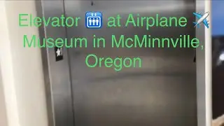 ThyssenKrupp Elevator 🛗 inside the Evergreen Airplane ✈️ Museum (Part 1)