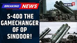 Defence News: How Did The S-400 Proved To Be A Gamechanger During OP Sindoor | EXPLAINED | News18