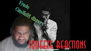 Fredo - Candlelit Dinners| Squeeze Reactions