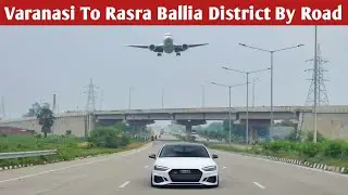 varanasi to rasra ballia | purvanchal expressway | varanasi ghazipur four lane highway | ballia UP