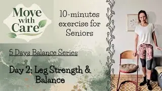 Day 2 of 5: 10-Minute Beginner Balance Workout for Seniors | Leg Strength & Balance.