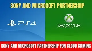 Sony and Microsoft Partnership for Cloud Gaming