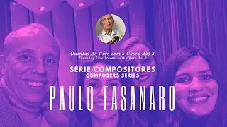 Live #27 - Quintas ao Vivo com o Choro das 3 - Série Compositores: Paulo Fasanaro