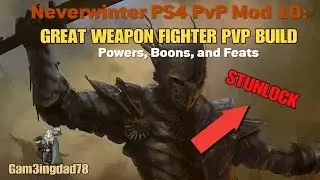 Neverwinter PS4 PVP Mod 10: GREAT WEAPON FIGHTER PVP BUILD( Powers, Boons, and Feats)