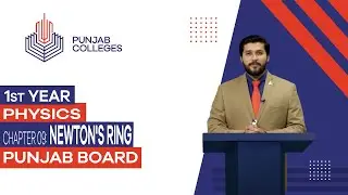 PGC Lectures-Inter Part I-Punjab Board-Physics-Chapter 9 - Newton's Ring