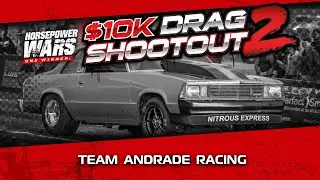 Horsepower Wars $10K Drag Shootout Final Vote: Team Andrade Racing