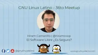 &iquest;El Software Libre es Seguro? - 36to Meetup GNU Linux Latino  / Hiram Camarillo