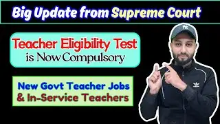 Teacher Eligibility Test is Now Compulsory for New Govt Teacher Jobs & In-Service Teachers - SCI 