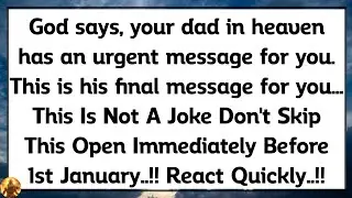 God says, your dad in heaven has an urgent message for you. This is his final message for you..