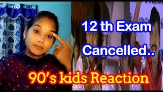 12 th Exam Cancel.../90's Kids Reaction/troll/funny/mytube for varnikaa