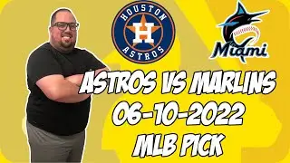 Houston Astros vs Miami Marlins 6/10/22 MLB Free Pick Free MLB Betting Tips