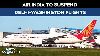 Air India News | Air India To Suspend Delhi-Washington Flights From September 1