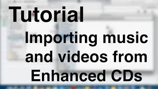 iTunes Tutorial - Importing music and videos from Enhanced CDs (OSX)